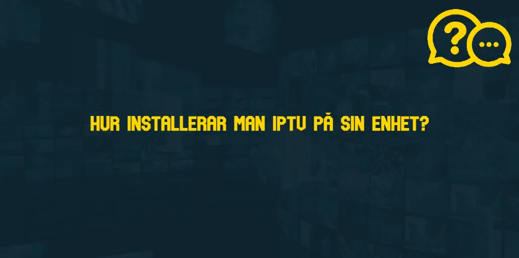 Hur installerar man IPTV på sin enhet