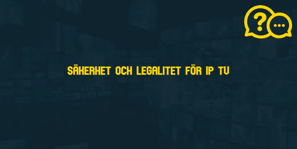 Säkerhet och Legalitet för IP TV